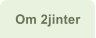 Om 2jinter