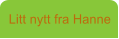 Litt nytt fra Hanne